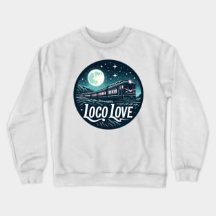 Train Traveling Through The Night, Loco Love Crewneck Sweatshirt